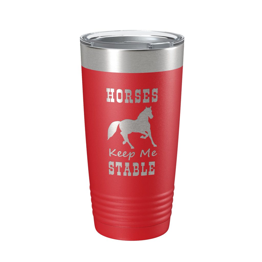 Horses Keep Me Stable Tumbler Horseback Rider Travel Mug Insulated Laser Engraved Equestrian Coffee Cup Gift 20 oz