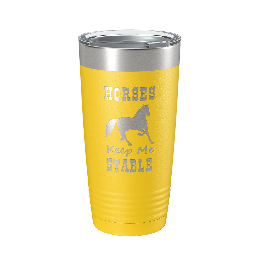 Horses Keep Me Stable Tumbler Horseback Rider Travel Mug Insulated Laser Engraved Equestrian Coffee Cup Gift 20 oz