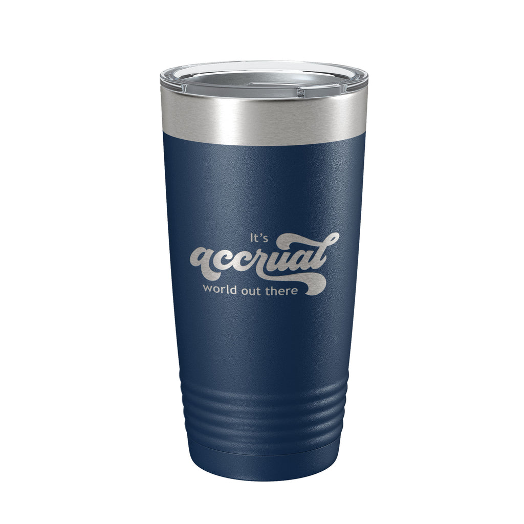 It's Accrual World Out There Tumbler Funny Travel Mug For CPA Tax Accountant Bookkeeper Gift Insulated Laser Engraved Coffee Cup A Cruel 20 oz