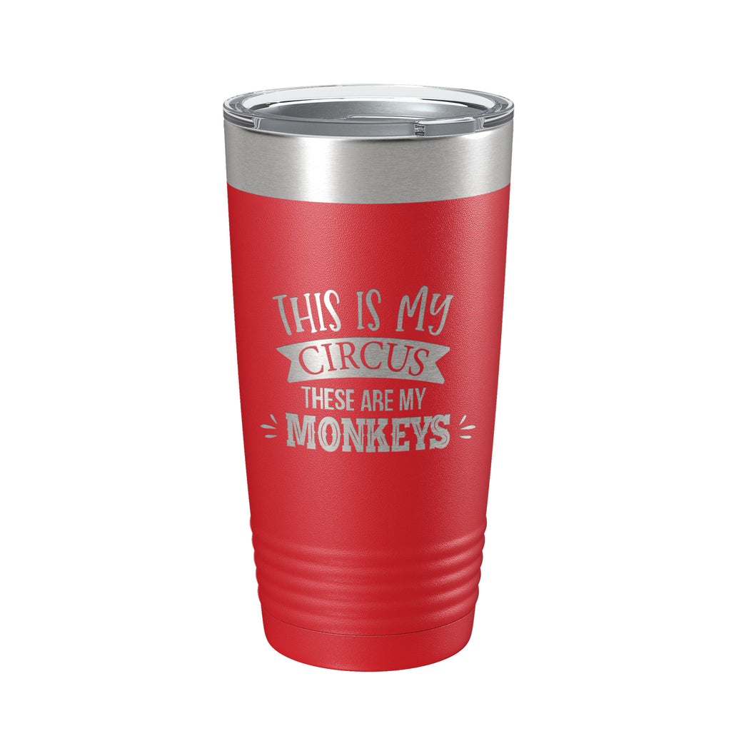 This Is My Circus These Are My Monkeys Tumbler Funny Mom Travel Mug Gift  Insulated Laser Engraved Coffee Cup Mother's Day 20 oz – CarveBright