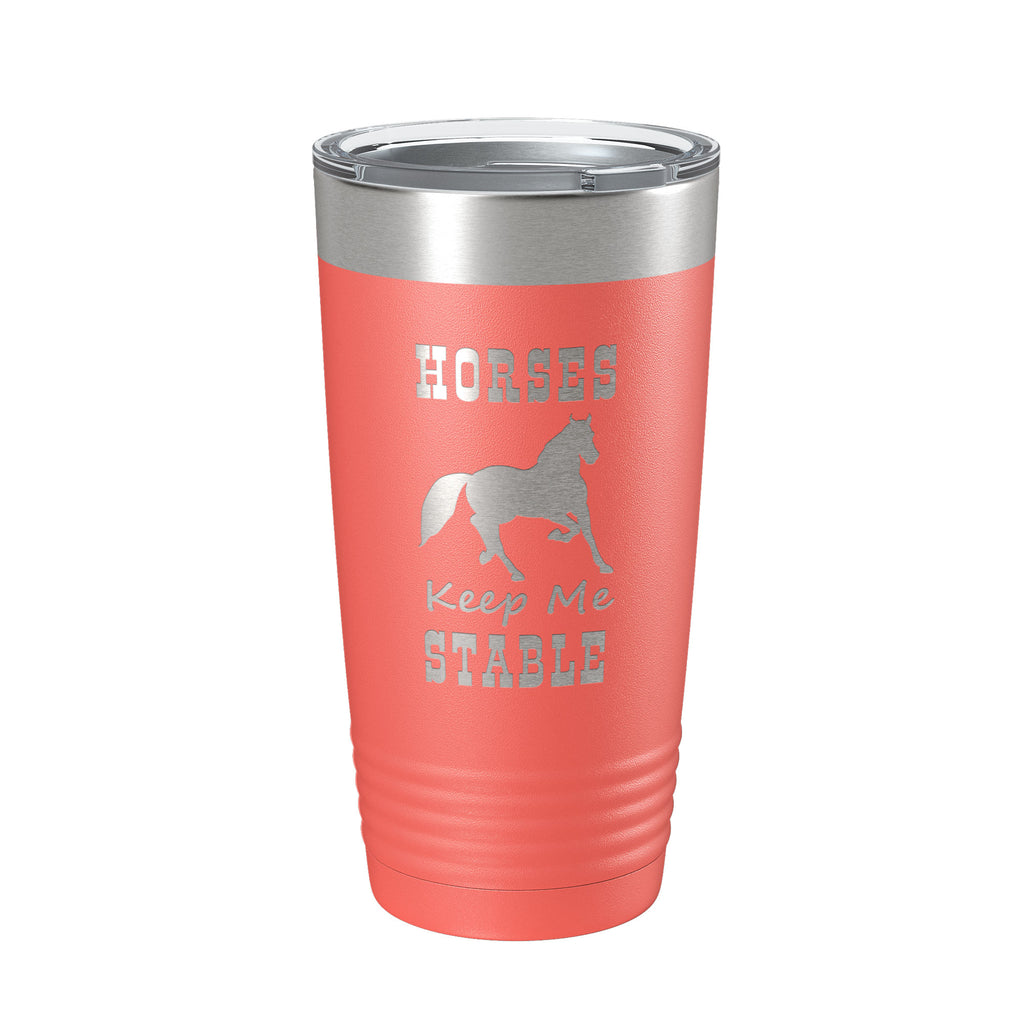 Horses Keep Me Stable Tumbler Horseback Rider Travel Mug Insulated Laser Engraved Equestrian Coffee Cup Gift 20 oz