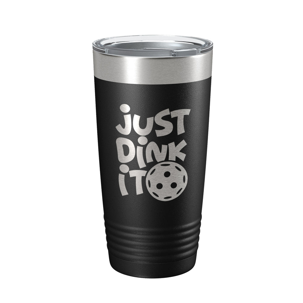 Just Dink It Tumbler Pickleball Travel Mug Insulated Laser Engraved Coffee Cup Do It Pickle Ball Gift 20 oz