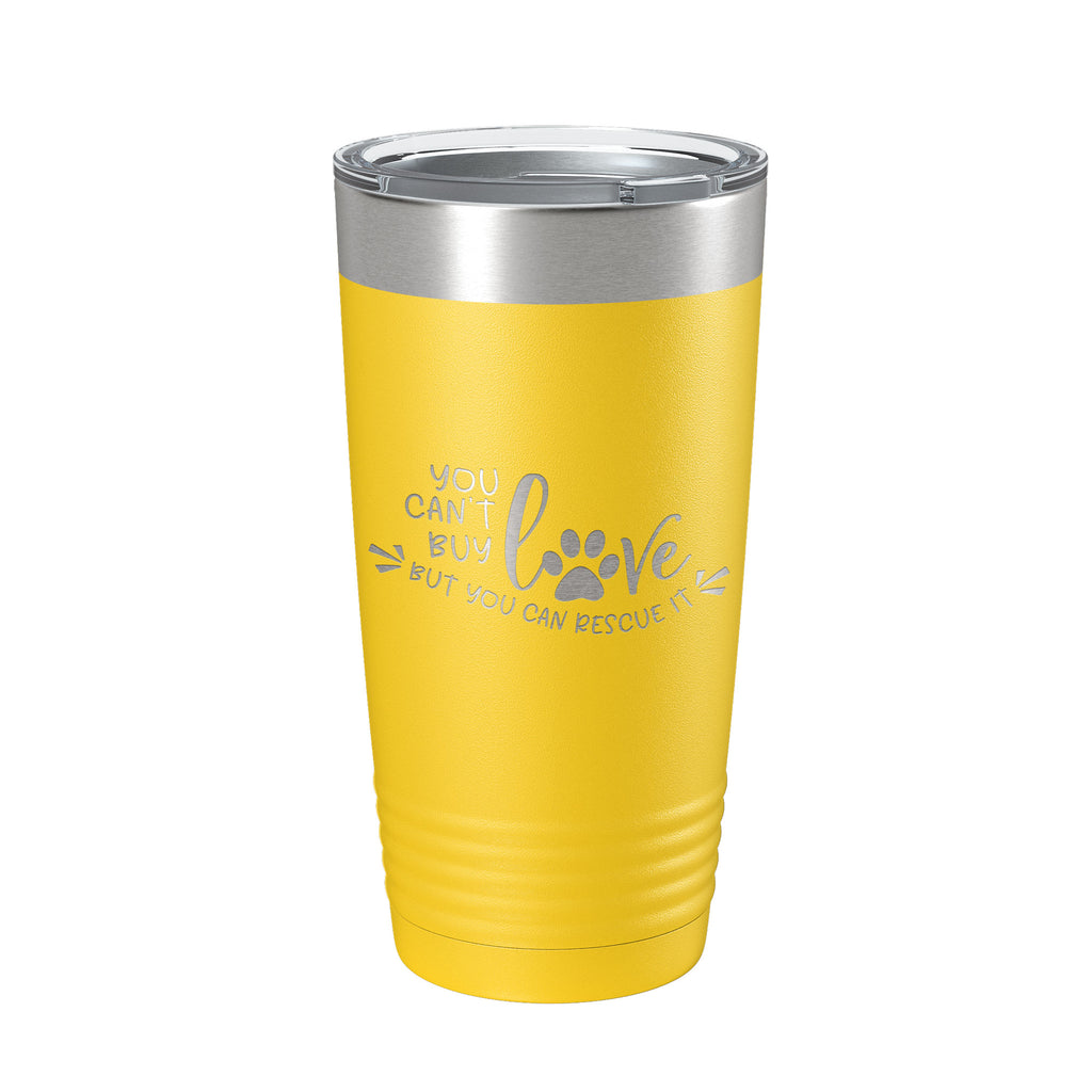 Rescue Dog Tumbler You Can't Buy Love But You Can Rescue It Travel Mug Gift Insulated Laser Engraved Coffee Cup 20 oz