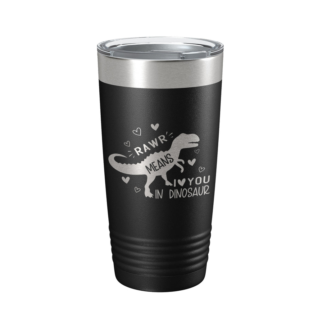 Dinosaur Tumbler Rawr Means I <3 You In Dinosaur Travel Mug Insulated Laser Engraved Coffee Cup 20 oz