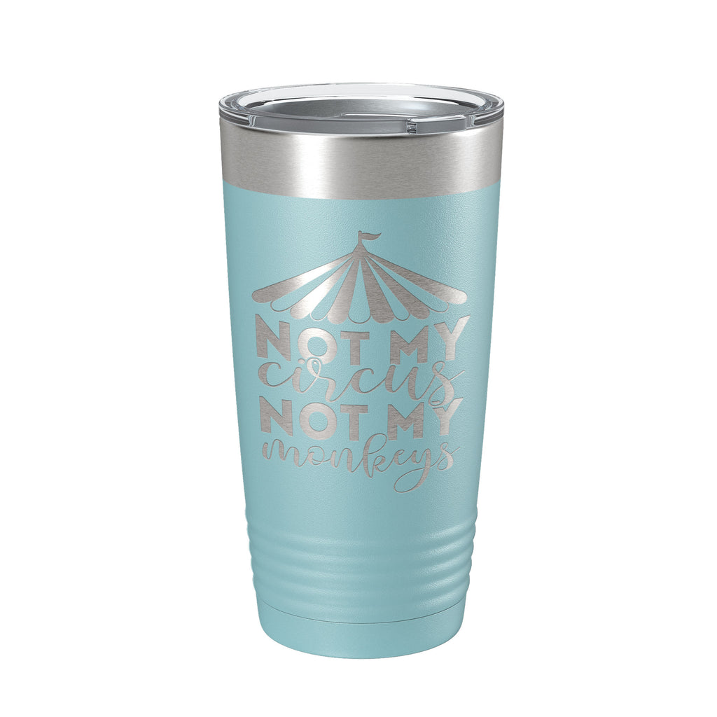 Not My Circus Not My Monkeys Tumbler Travel Mug Insulated Laser Engraved Coffee Cup Funny Retirement Gift 20 oz