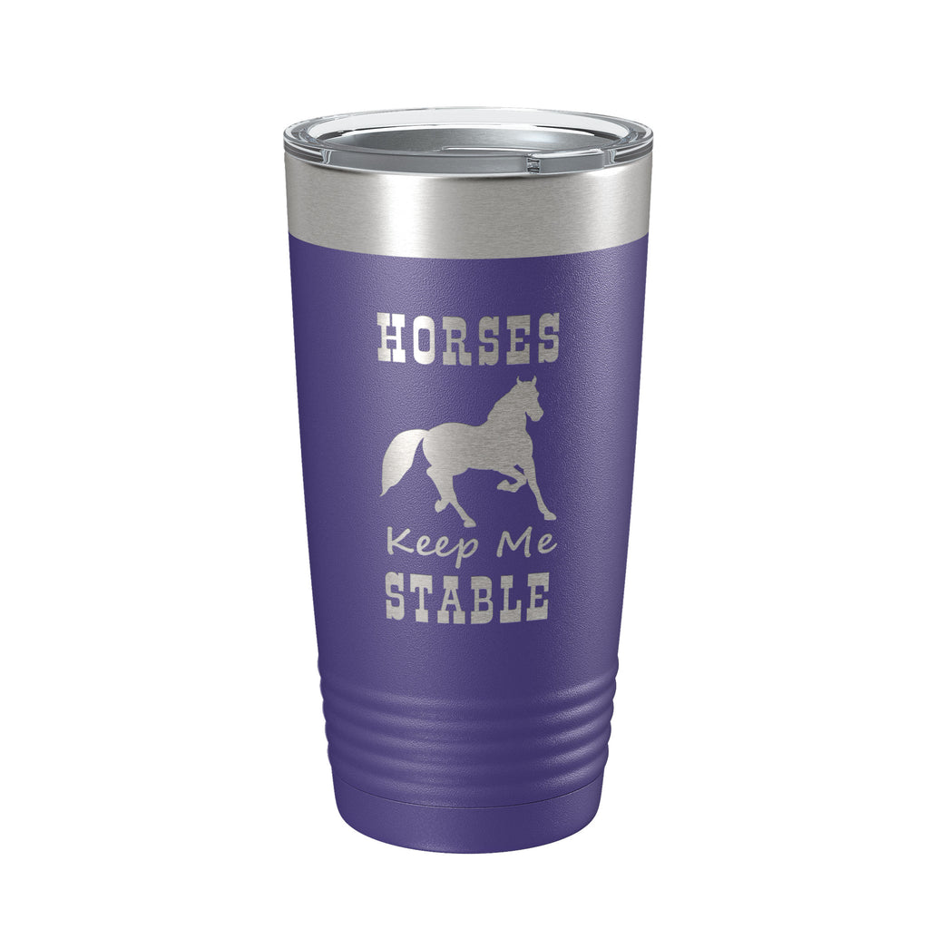 Horses Keep Me Stable Tumbler Horseback Rider Travel Mug Insulated Laser Engraved Equestrian Coffee Cup Gift 20 oz