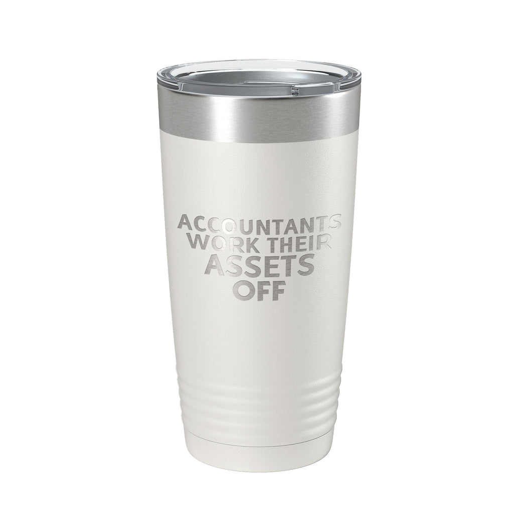 Accountants Work Their Assets Off Tumbler Travel Mug Insulated Laser Engraved Funny CPA Gift Coffee Cup 20 oz