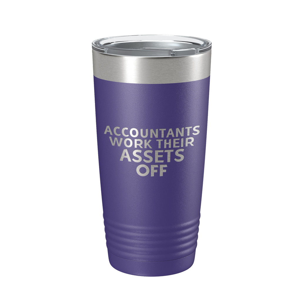 Accountants Work Their Assets Off Tumbler Travel Mug Insulated Laser Engraved Funny CPA Gift Coffee Cup 20 oz