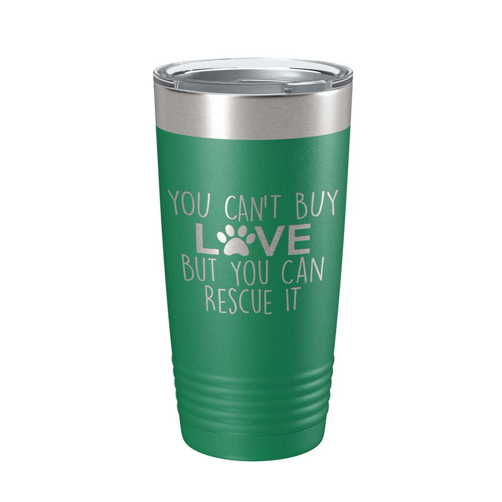 Rescue Dog Tumbler You Can't Buy Love But You Can Rescue It Dog Lover Gift Travel Mug Insulated Laser Engraved Coffee Cup 20 oz