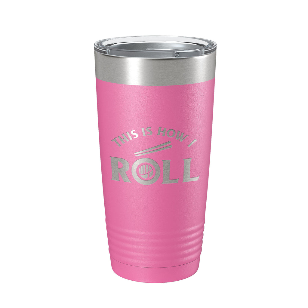 Sushi Tumbler This Is How I Roll Travel Mug Insulated Laser Engraved Coffee Cup 20 oz