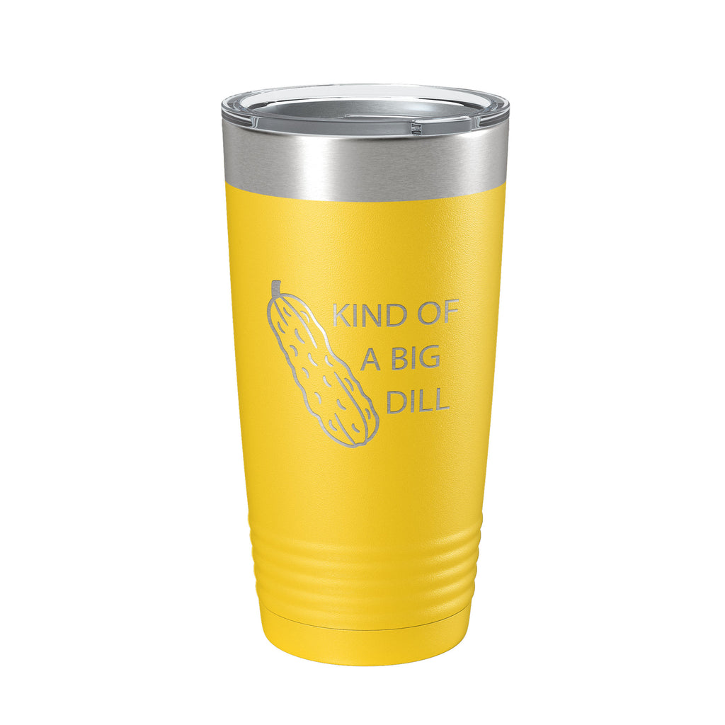 Kind Of A Big Dill Tumbler Funny Pickle Travel Mug Gift Insulated Laser Engraved Coffee Cup Deal 20 oz